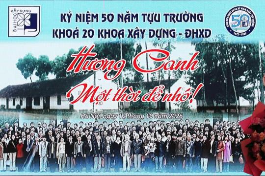 NỬA THẾ KỶ GẮN KẾT – HỘI NGỘ CỰU SINH VIÊN KHÓA 20 KHOA XÂY DỰNG