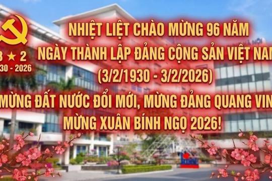 NHIỆT LIỆT CHÀO MỪNG 96 NĂM NGÀY THÀNH LẬP ĐẢNG CỘNG SẢN VIỆT NAM (03/02/1930 - 03/02/2026)