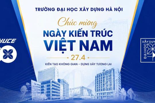 🏫 CHÚC MỪNG NGÀY KIẾN TRÚC VIỆT NAM 27/4 (27/4/1948 – 27/4/2026) 🏫